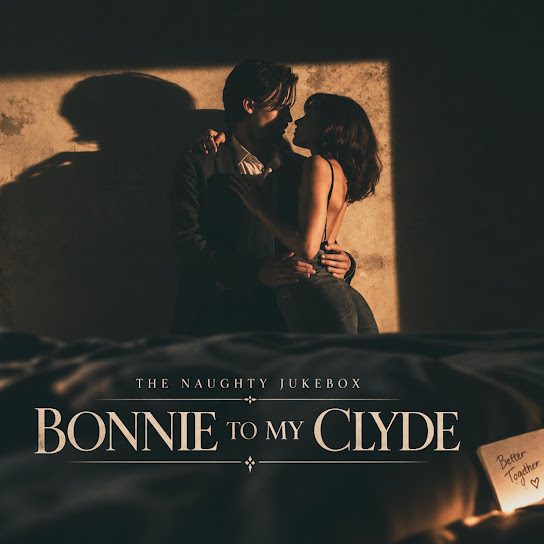 The Naughty Jukebox — Bonnie To My Clyde